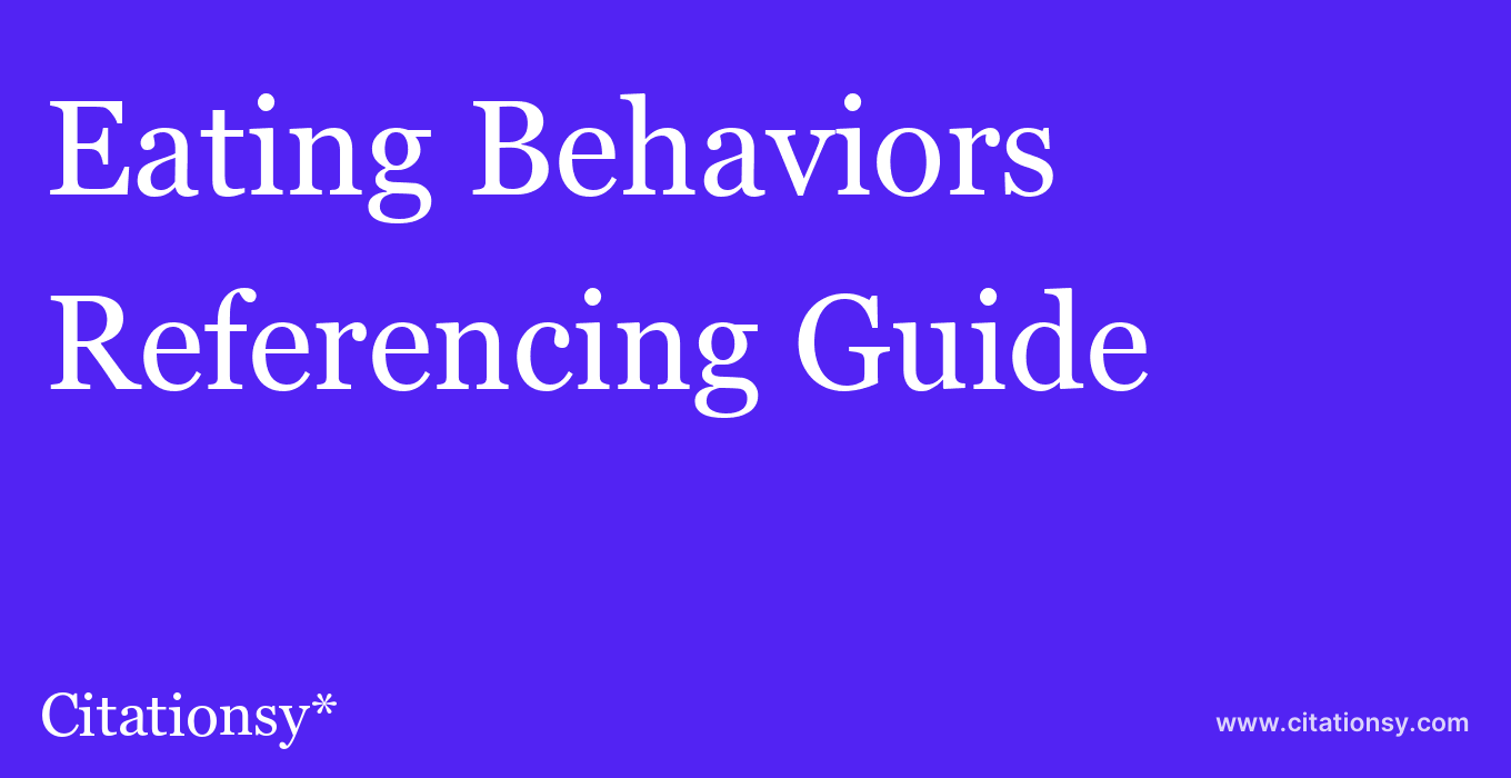 cite Eating Behaviors  — Referencing Guide